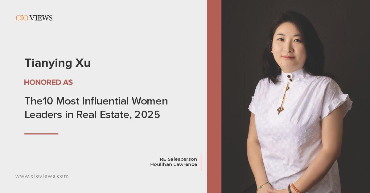 CIO Views Magazine Celebrates Tianying Xu as One of The 10 Most Influential Women Leaders in Real Estate, 2025